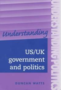 Understanding Us/Uk Government and Politics: A Comparative Guide (Understandings)