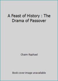 A Feast of History : The Drama of Passover