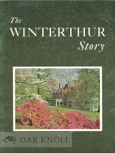 WINTERTHUR STORY, THE HENRY FRANCIS DU PONT WINTERTHUR MUSEUM.|THE