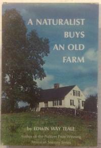 A Naturalist Buys an Old Farm by Teale, Edwin Way