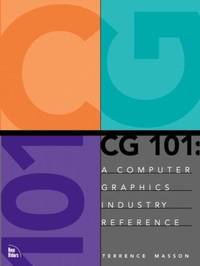 CG 101 : A Computer Graphics Industry Reference