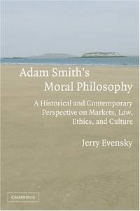 Adam Smith's Moral Philosophy: A Historical and Contemporary Perspective on Markets, Law,...