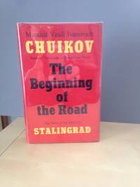 The Beginning of the Road by Chuikov, Vasili Ivanovich - 1963