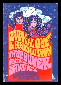 image of City of Love and Revolution: Vancouver in the Sixties