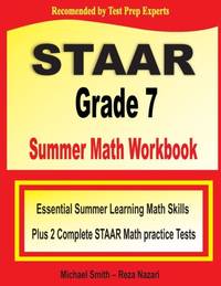 STAAR Grade 7 Summer Math Workbook: Essential Summer Learning Math Skills plus Two Complete STAAR...