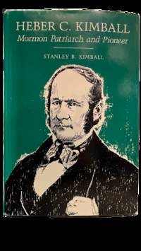 Heber C. Kimball; Mormon Patriarch and Pioneer