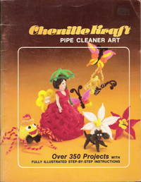 Chenille Kraft - Pipe Cleaner Art  (Over 350 completed projects with step-by-step illustrations)