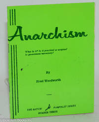 cover of Anarchism: what is it? Is it practical or utopian? Is government necessary