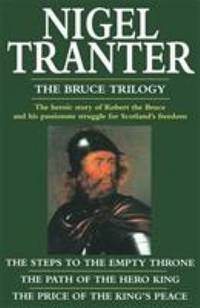 The Bruce Trilogy: The Steps to the Empty Throne/The Path of the Hero King/The Price of the...