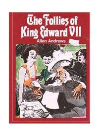 Follies of King Edward VII by Andrews, Allen