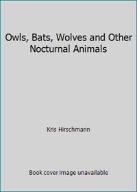 Owls, Bats, Wolves and Other Nocturnal Animals