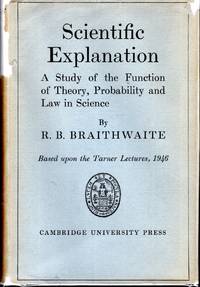 Scientific Explanation: A Study of the Function of Theory, Probability and Law in Science