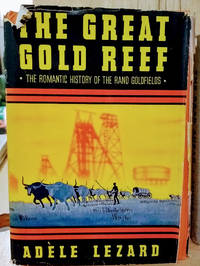 cover of The Great Gold Reef: The Romantic History of the Rand Goldfields