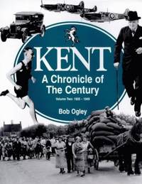Kent: 1925 1949 v. 2: A Chronicle of the Century
