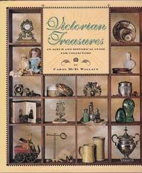 Victorian Treasures : An Album and Historical Guide for Collectors