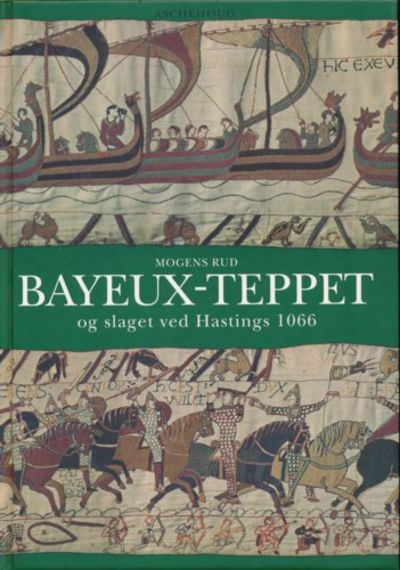 Bayeux Tæppet og slaget ved Hastings 1066