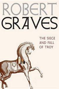 The Siege And Fall Of Troy