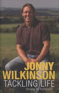 Tackling Life by Jonny Wilkinson - 2008