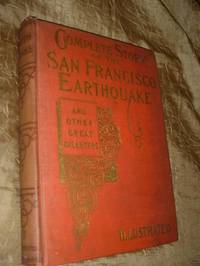 Complete Story of the San Francisco Earthquake and other Great Disasters by Everett, Marshall - 1906