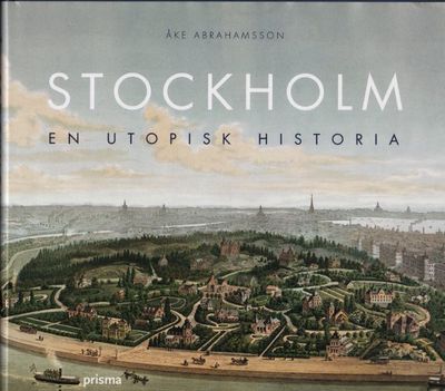 STOCKHOLM. En utopisk historia.