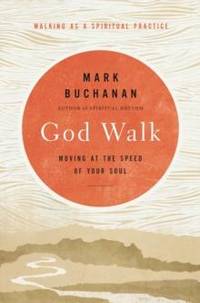 The God Walk: Moving at the Speed of Your Soul