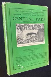 Frederick Law Olmsted -- Landscape Architect 1822-1903: Central Parl as a Work of Art and as a Great Municipal Enterprise 1853-1895 (Vol. II)