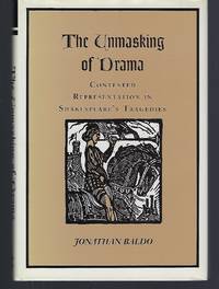 image of The Unmasking of Drama: Contested Representation in Shakespeare?s Tragedies