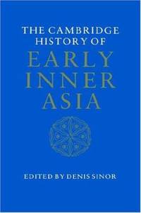 The Cambridge History of Early Inner Asia Vol. 1