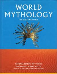 World Mythology. The Illustrated Guide.