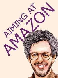 Aiming at Amazon: The NEW Business of Self Publishing, or How to Publish Your Books with Print on Demand and Online Book Marketing on Amazon.com