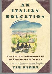 An Italian Education The Further Adventures of an Expatriate in Verona