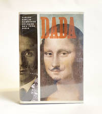 Dada: Zurich, Berlin, Hannover, Cologne, New York, Paris