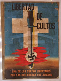 Libertad de Cultos: Una de Las Cuatro Libertades Por Las Que Luchan Los Aliados; Libres de Miseria: Una de Las Cuatro Libertades Por Las Que Luchan Los Aliado; Libertad de Palabra: Una de Las Cuatro Libertades Por Las Que Luchan Los Aliados [Three Posters]