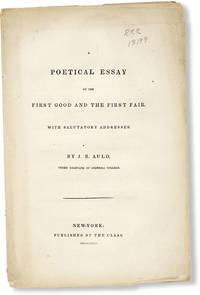 A Poetical Essay on the First Good and the First Fair. With Salutatory Addresses