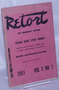 Retort: an anarchist review.  Special short story number. Vol. 5, no. 1, Autumn 1951 by Cantine, Holley R., Jr., and Dachine Rainer, eds - 1951