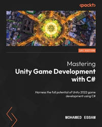 Mastering Unity Game Development with C#: Harness the full potential of Unity game development...