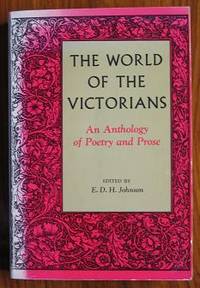 The World of the Victorians: An Anthology of Poetry and Prose by Johnson, E. D. H. (editor) - 1964