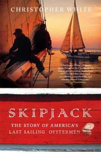 Skipjack : The Story of America's Last Sailing Oystermen