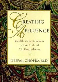 Creating Affluence : Wealth Consciousness in the Field of All Possibilities