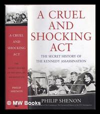 A cruel and shocking act : the secret history of the Kennedy assassination