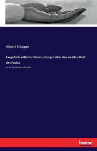 Exegetisch kritische Untersuchungen über den zweiten Brief des Paulus :an die Gemeinde zu Korinth
