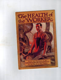 cover of The Health of the Worker; Dangers to Health in the Factory and Shop and How to Avoid Them