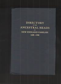 Directory of the Ancestral Heads of New England Families, 1620-1700 by Holmes, Frank R - 1984