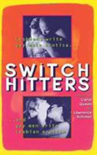 Switch Hitters : Lesbians Write Gay Male Erotica and Gay Men Write Lesbian Erotica