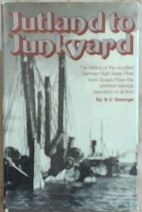 Jutland to junkyard;: The raising of the scuttled German High Seas Fleet from Scapa Flow; the...