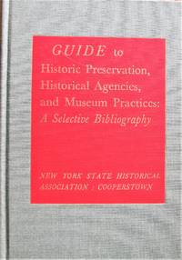 Guide to Historic Preservation, Historical Agencies, and Museum Practices: A Selective Bibliography