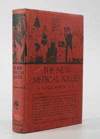 The New Medical Follies; An Encyclopedia of Cultism and Quackery in These United States, with...