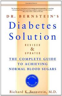 Dr Bernstein's Diabetes Solution: Complete Guide to Achieving Normal Blood Sugars