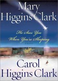 He Sees You When You&#039;re Sleeping : A Novel by Mary Higgins Clark; Carol Higgins Clark - 2001-11-20