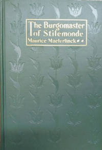 The Burgomaster of Stilemonde:  A Play in Three Acts by Maeterlinck, Maurice - 1919